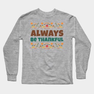 Always Be Thankful Thanksgiving Long Sleeve T-Shirt